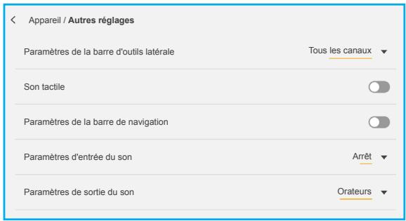Appareil / Autres réglages Paramètres de la barre d'outils latérale Tous les canaux Son tactile Paramètres de la barre de navigation Paramètres d'entrée du son Arrêt Paramètres de sortie du son Orateurs