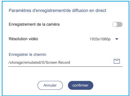 Paramètres d'enregistrement/de diffusion en direct Enregistrement de la caméra Résolution vidéo 1920x1080p Enregistrer le chemin /storage/emulated/0/Screen Record Annuler confirmer
