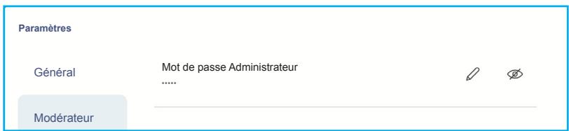 Paramètres Général Mot de passe Administrateur ...... Modérateur