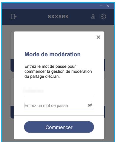 SXXSRK Mode de modération Entrez le mot de passe pour commencer la gestion de modération du partage d'écran. Entrez un mot de passe Commencer