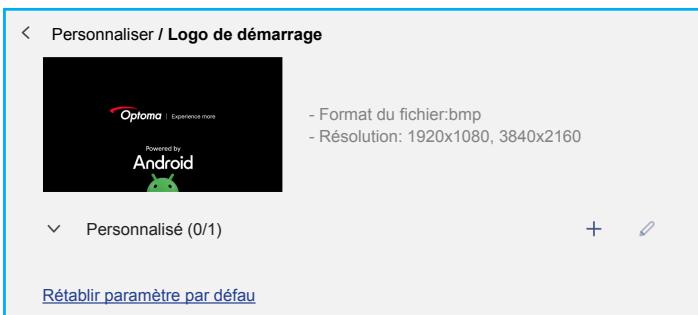 Personnaliser / Logo de démarrage - Format du fichier:bmp - Résolution: 1920x1080, 3840x2160 Personalisé (0/1) Rétablir paramètre par défau