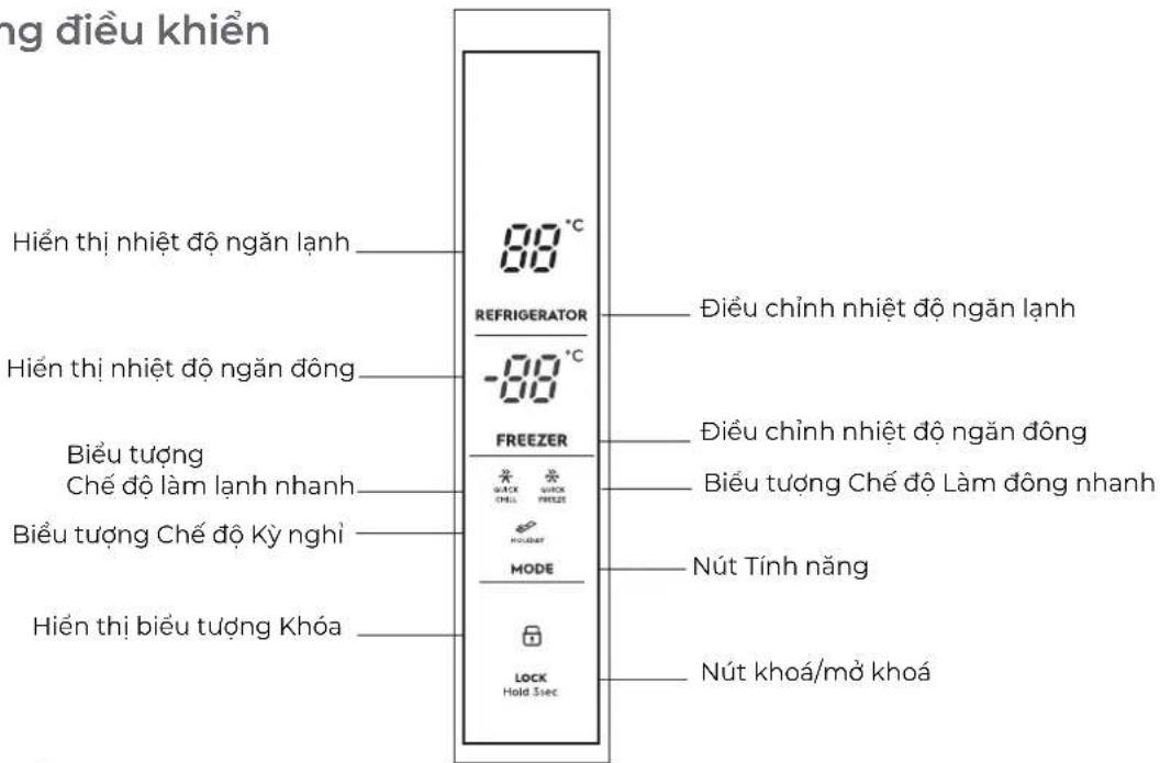 ng điều khiển Hiến thị nhiệt độ ngăn lạnh 80 °C REFRIGERATOR -80 °C FREEZER Điều chỉnh nhiệt độ ngăn lạnh Hiến thị nhiệt độ ngăn đông Điều chỉnh nhiệt độ ngăn đông Biểu tượng Chế độ làm lạnh nhanh Biểu tượng Chế độ Kỳ nghi Nút Tính năng Hiến thị biểu tượng Khóa MODE LOCK Hold Sec Nút khoá/mỏ khoá