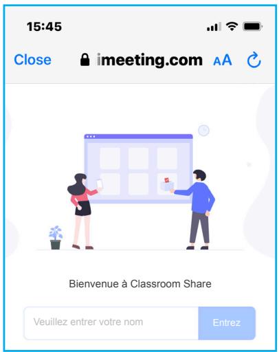 15:45 Close imeeting.com AA Bienvenue à Classroom Share Veuillez entrer votre nom Entrez