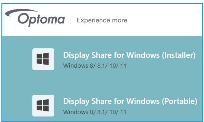 Optoma | Experience more Display Share for Windows (Installer) Windows 8/ 8.1/ 10/ 11 Display Share for Windows (Portable) Windows 8/ 8.1/ 10/ 11