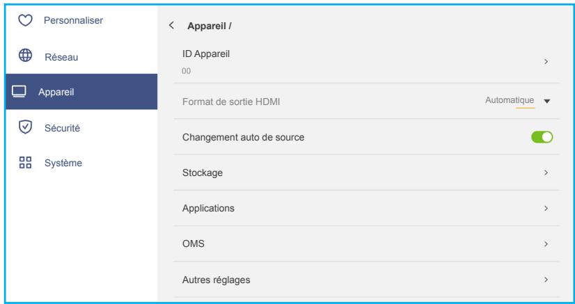 Personnaliser Réseau Appareil Sécurité Système < Appareil / ID Appareil 00 Format de sortie HDMI Automatique Changement auto de source Stockage Applications OMS Autres réglages