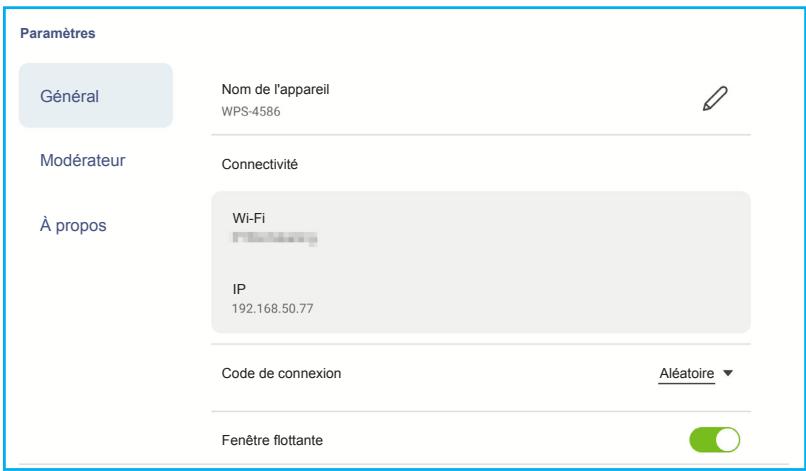 Paramètres Général Nom de l'appareil WPS-4586 Modérateur Connectivité À propos Wi-Fi IP 192.168.50.77 Code de connexion Aléatoire ▼ Fenêtre flottante