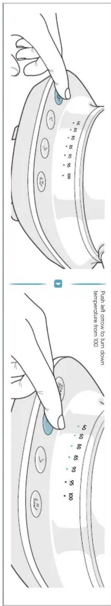 Push left arrow to turn down temperature from 100 40 60 80 90 85 75 65 55 45 35 25 15 05 00 100 95 90 85 80 75 60 50