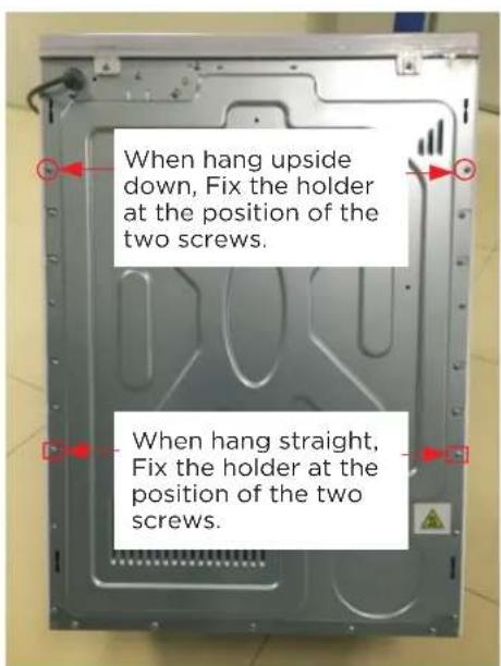 When hang upside down, Fix the holder at the position of the two screws. When hang straight, Fix the holder at the position of the two screws.