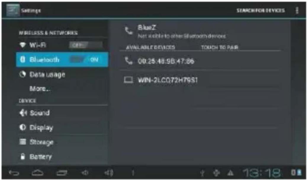 Settings WIRELESS & NETWORKS Wi-Fi CFP Bluetooth ON Data usage More... Device Sound Display Storage Battery BlueZ Not available to other Bluetooth devices AVAILABLE DEVICES TOUCH TO PAIR 00:25:48:96:47:86 WIN-2LCQ72H79S1 SEARCHFOR DEVICES 13:18
