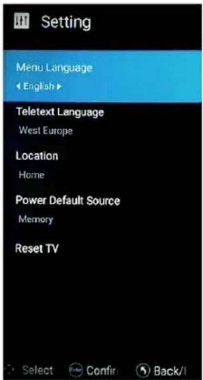 Setting Menu Language English ▶ Teletext Language West Europe Location Home Power Default Source Memory Reset TV Select Confir Back/I