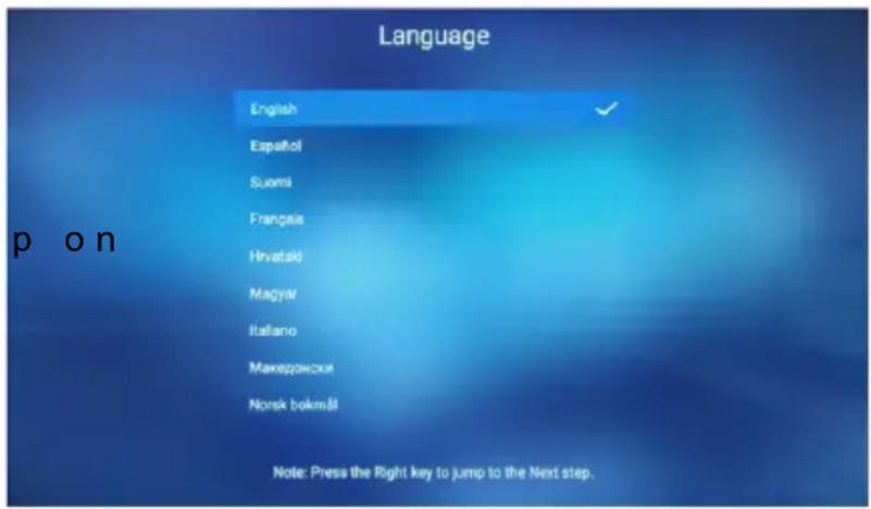 Language English Español Suomi Français Hrvatski Magyar Italiano Makedonoski Norsk bekmiš Note: Press the Right key to jump to the Next step.