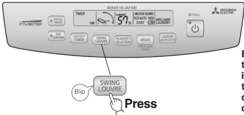 MADE IN JAPAN TIMER HR CURRENT 57% MILDEW GUARD ECO AUTO HIGH EASY LOW INTELLIGENT LAUNDRY FULL MITSUBISHI ELECTRIC Inverter DRYING INS.DE AIR PURIFIER ON/OFF TIMER SWING LOUVRE HUMIDITY SELECTION MODE LAUNDRY (AUTO STOP) CHILD LOCK (3 SEC) Blip SWING LOUVRE Press