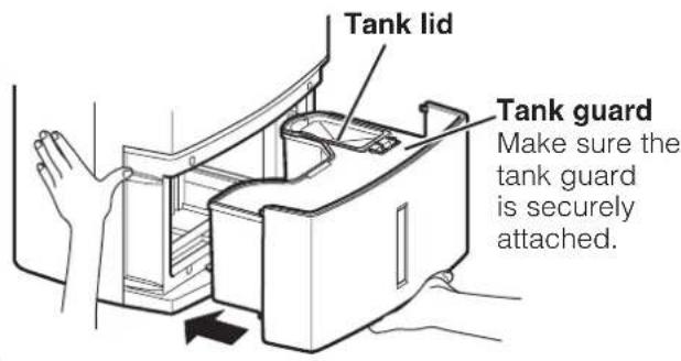 Tank lid Tank guard Make sure the tank guard is securely attached.