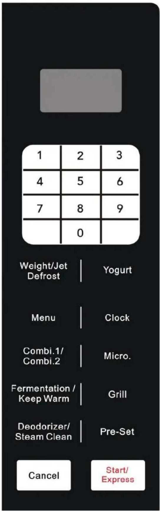 1 2 3 4 5 6 7 8 9 0 Weight/Jet Defrost Yogurt Menu Clock Combi.1/ Combi.2 Micro. Fermentation / Keep Warm Grill Deodorizer/ Steam Clean Pre-Set Cancel Start/ Express