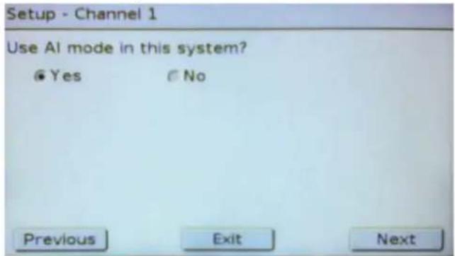 Setup - Channel 1 Use AI mode in this system? ● Yes ○ No Previous Exit Next