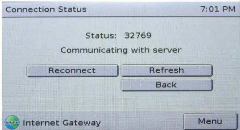 Connection Status 7:01 PM Status: 32769 Communicating with server Reconnect Refresh Back Internet Gateway Menu