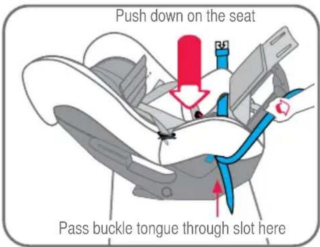 Push down on the seat Pass buckle tongue through slot here