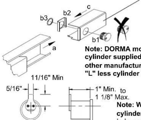 b3 b2 c b1 a 11/16" Min 5/16" 1" Min. to 1 1/8" Max. Note: DORMA mo cylinder supplied other manufacture "L" less cylinder Note: W cylinder is in pro
