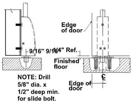 Edge of door 9/16" 9/16" Ref. Finished floor NOTE: Drill 5/8" dia. x 1/2" deep min. for slide bolt. Edge of door £