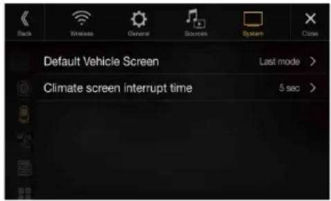 Back Wireless Clearwater Sources System Cross Default Vehicle Screen Last mode > Climate screen interrupt time 5 sec >