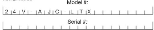 Model # 2 |4 |V |- |A |J |C |- |L |T |X' Serial #: