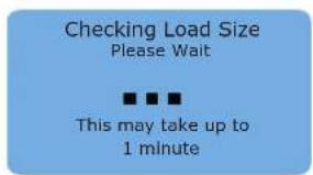 Checking Load Size Please Wait ■ ■ ■ This may take up to 1 minute