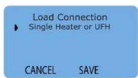 Load Connection ► Single Heater or UFH CANCEL SAVE