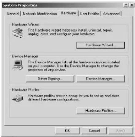 System Properties General | Network Identification | Hardware | User Profiles | Advanced | Hardware Wizard The Hardware Wizard helps you install, uninstall, repair, unplug, reset, and configure your hardware. Hardware Wizard... Device Manager The Device Manager lists all the hardware devices installed on your computer. Use the Device Manager to change the properties of any device. Driver Signing... Device Manager... Hardware Profiles Hardware Profiles provide a way for you to set up and store different hardware configurations. Hardware Profiles... OK Cancel Apply