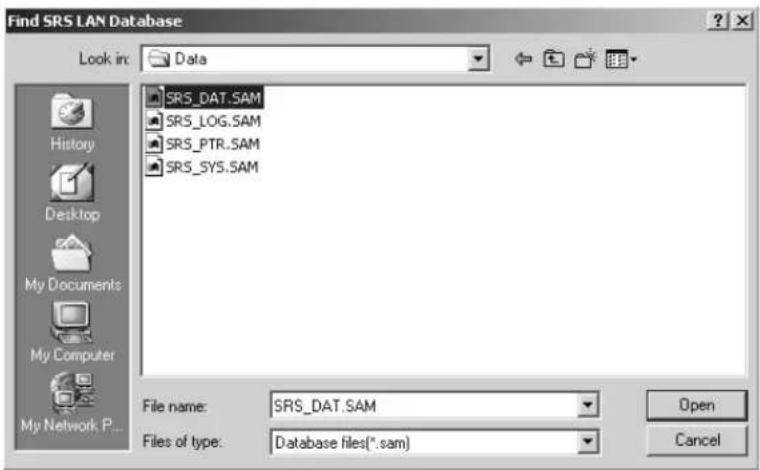 Find SRS LAN Database Look in: Data History Desktop My Documents My Computer My Network P... SRS_DAT.SAM SRS_LOG.SAM SRS_PTR.SAM SRS_SYS.SAM File name: SRS_DAT.SAM Files of type: Database files(*.sam) Open Cancel