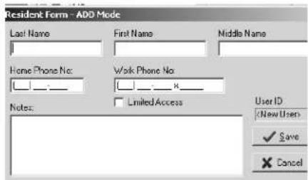Resident Form - ADD Mode Last Name First Name Middle Name Home Phone No: Walk Phone No _______________________________ Notes: □ Limited Access User ID □ New Users ✓ Save × Cancel