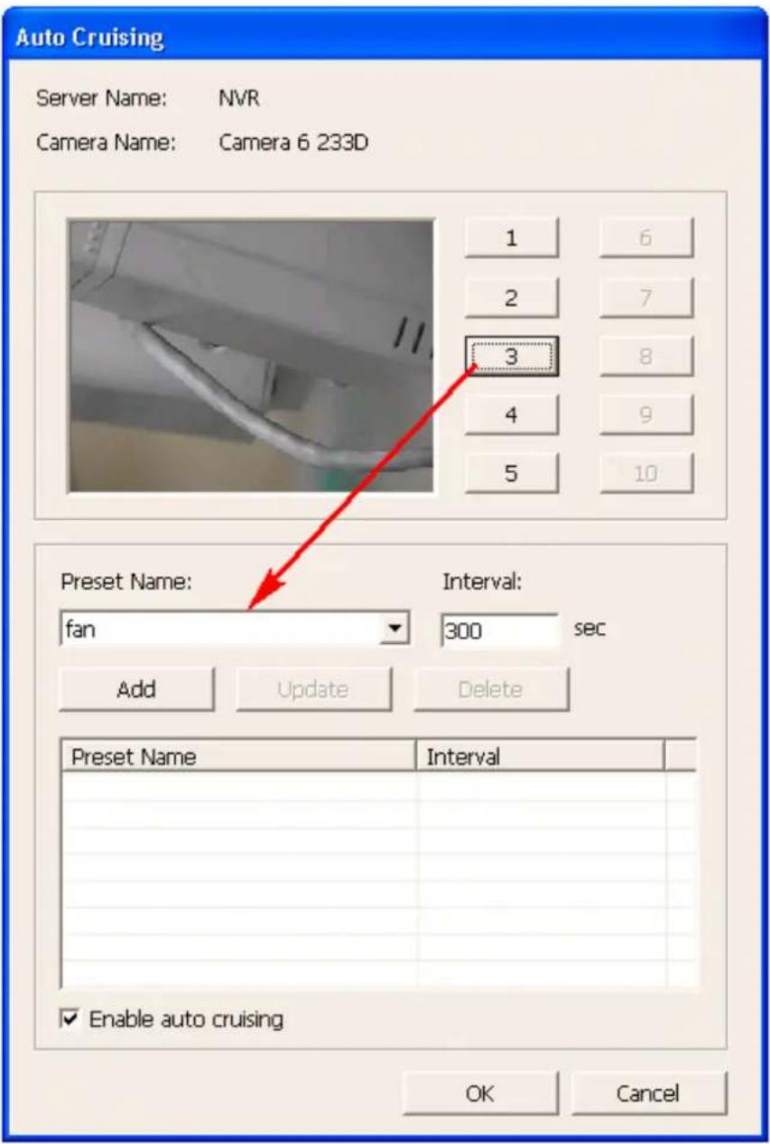 Auto Cruising Server Name: NVR Camera Name: Camera 6 233D 1 6 2 7 3 8 4 9 5 10 Preset Name: fan Interval: 300 sec Add Update Delete Preset Name Interval Enable auto cruising OK Cancel