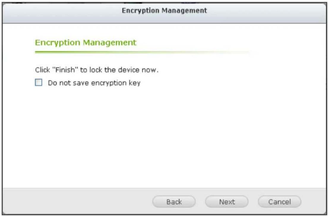 Encryption Management Encryption Management Click "Finish" to lock the device now. □ Do not save encryption key Back Next Cancel