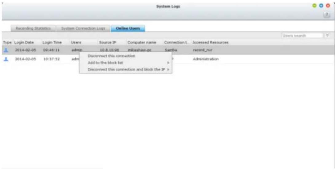 System Logs Recording Statistics System Connection Logs Online Users Type Login Date Login Time Users Source IP Computer name Connection t. Accessed Resources 2014-02-05 09:46:11 admin 10.8.10.95 mileshaw-pc Samba record_nur 2014-02-05 10:37:32 admin Disconnect this connection > Add to the block lis…