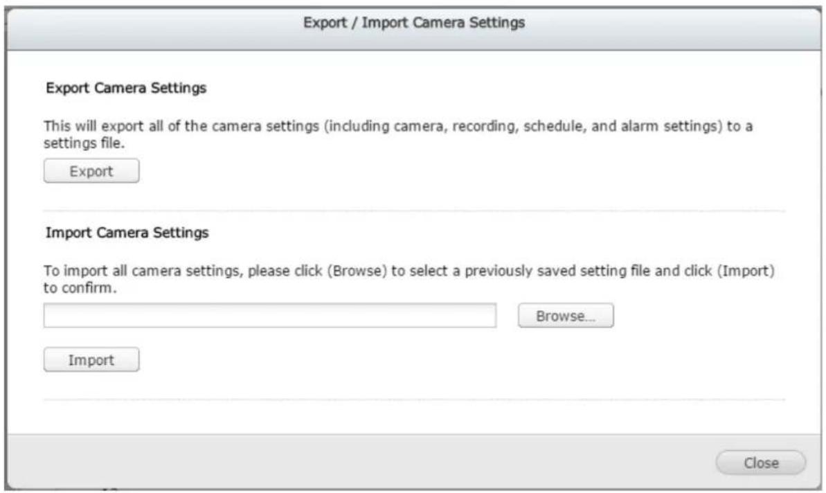Export / Import Camera Settings Export Camera Settings This will export all of the camera settings (including camera, recording, schedule, and alarm settings) to a settings file. Export Import Camera Settings To import all camera settings, please click (Browse) to select a previously saved setting f…