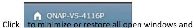 QNAP-VS-4116P Click to minimize or restore all open windows and