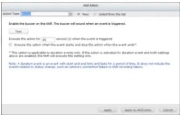 Add Action Action Type Enable the buzzer on the 16MB. The buzzer will sound when an event is triggered. Text Execute the action for "30" record (c) when the event is triggered □ Discuss the action when the event starts and stop the action when the event ends". * This option is applicable to duration…