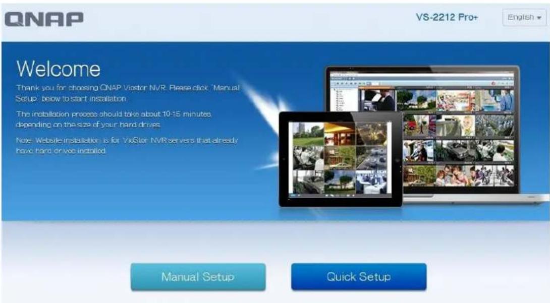 QNAP VS-2212 Pro+ English Welcome Thank you for choosing ONAP Viostor NVR. Please click 'Manual Setup' below to start installation. The installation process should take about 10-15 minutes depending on the size of your hard drives. Note: Website installation is for ViStar NVR servers that already ha…
