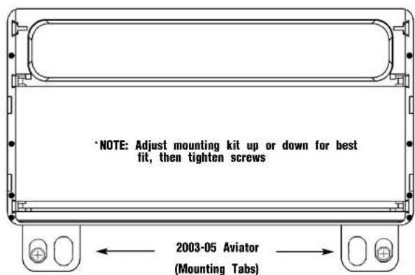 NOTE: Adjust mounting kit up or down for best fit, then tighten screws 2003-05 Aviator (Mounting Tabs)