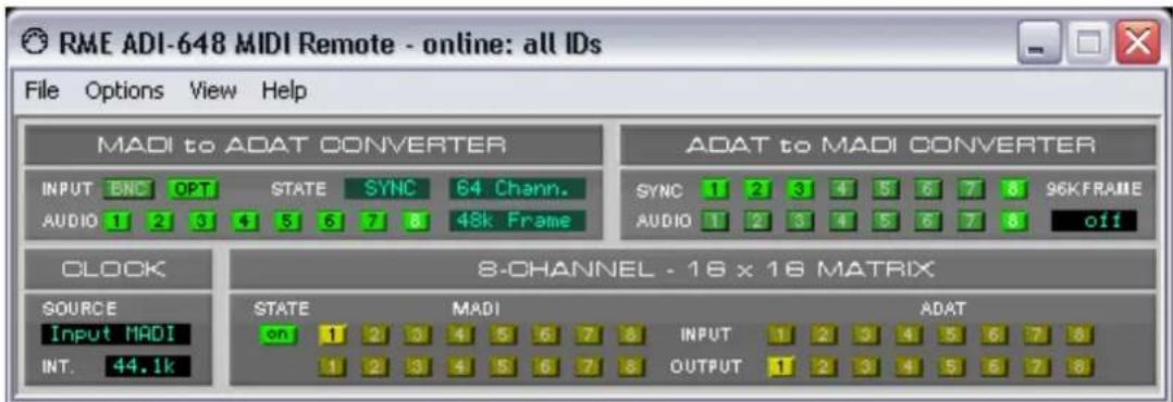 RME ADI-648 MIDI Remote - online: all IDs File Options View Help MADI to ADAT CONVERTER INPUT ENC OPT STATE SYNC 64 Chann. AUDIO 1 2 3 4 5 6 7 8 48k Frame ADAT to MADI CONVERTER SYNC 1 2 3 4 5 6 7 8 96KFRAME AUDIO 1 2 3 4 5 6 7 8 off CLOCK SOURCE Input MADI INT. 44.1k 8-CHANNEL - 16 x 16 MATRIX STATE MADI ADAT on 1 2 3 4 5 6 7 8 INPUT 1 2 3 4 5 6 7 8 1 2 3 4 5 6 7 8 OUTPUT 1 2 3 4 5 6 7 8
