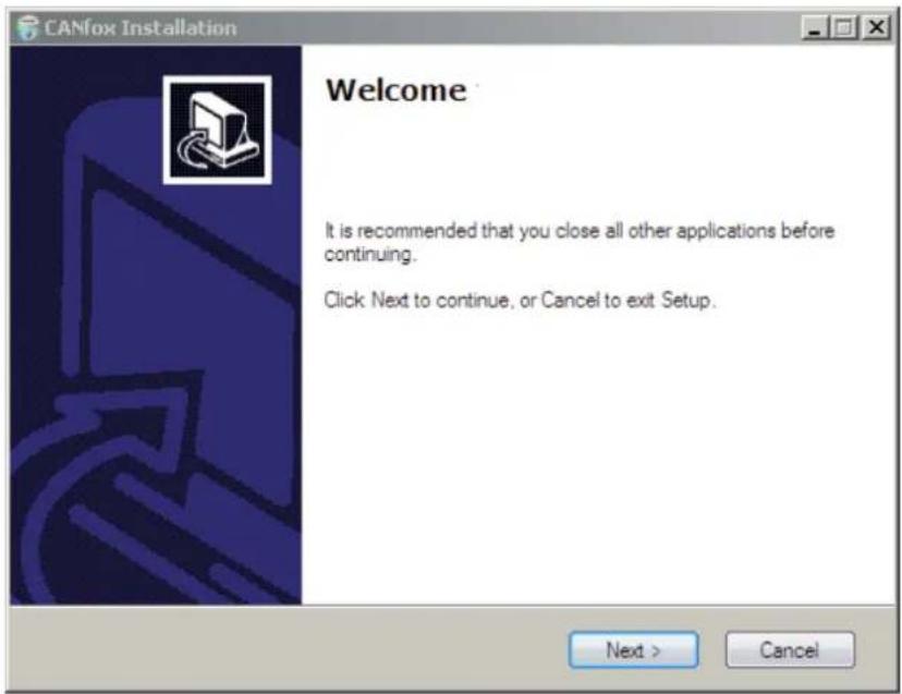 CANfox Installation Welcome It is recommended that you close all other applications before continuing. Click Next to continue, or Cancel to exit Setup. Next > Cancel