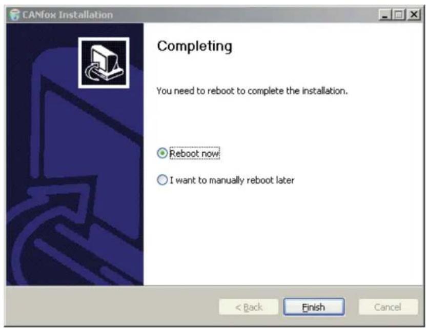 CANfox Installation Completing You need to reboot to complete the installation. Reboot now I want to manually reboot later < Back Finish Cancel