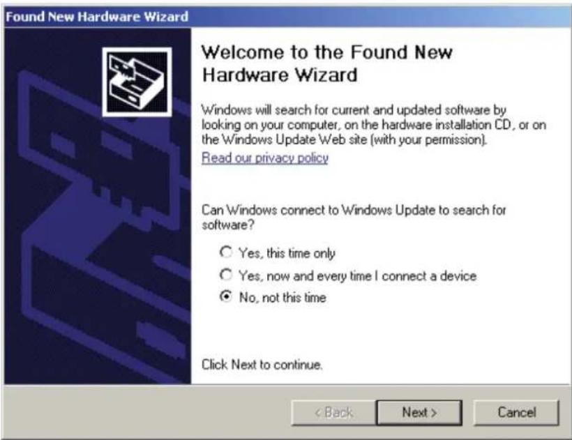 Found New Hardware Wizard Welcome to the Found New Hardware Wizard Windows will search for current and updated software by looking on your computer, on the hardware installation CD, or on the Windows Update Web site (with your permission). Read our privacy policy Can Windows connect to Windows Update to search for software? ○ Yes, this time only ○ Yes, now and every time I connect a device ● No, not this time Click Next to continue. < Back Next > Cancel