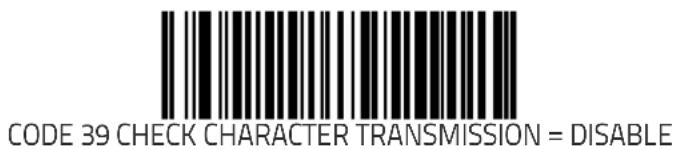 CODE 39 CHECK CHARACTER TRANSMISSION = DISABLE