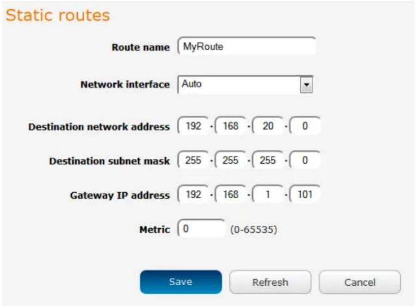 Static routes Route name MyRoute Network interface Auto Destination network address 192 · 168 · 20 · 0 Destination subnet mask 255 · 255 · 255 · 0 Gateway IP address 192 · 168 · 1 · 101 Metric 0 (0-65535) Save Refresh Cancel