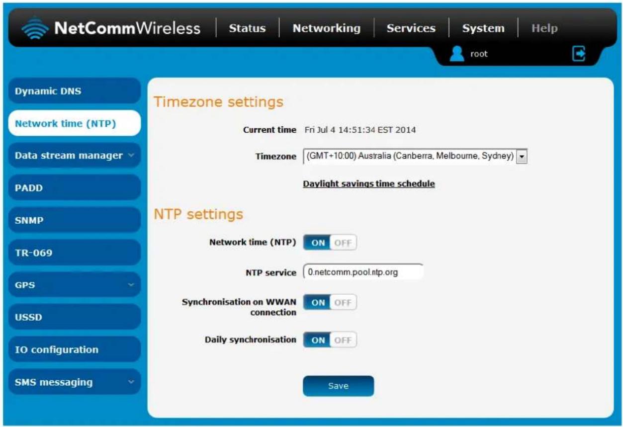 NetCommWireless | Status | Networking | Services | System | Help dynamic DNS Network time (NTP) Data stream manager PADD SNMP TR-069 GPS USSD IO configuration SMS messaging Timezone settings Current time Fri Jul 4 14:51:34 EST 2014 Timezone (GMT+10:00) Australia (Canberra, Melbourne, Sydney) ▼ Daylight savings time schedule NTP settings Network time (NTP) ON OFF NTP service 0.netcomm.pool.ntp.org Synchronisation on WWAN connection ON OFF Daily synchronisation ON OFF Save