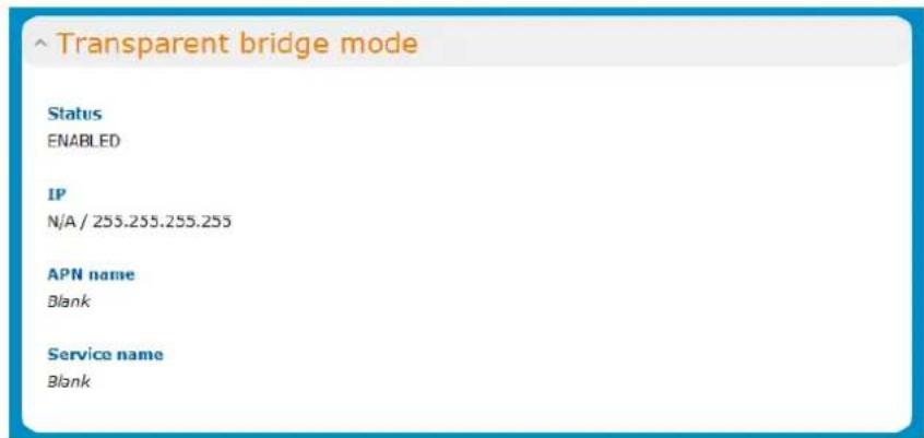 Transparent bridge mode Status ENABLED IP N/A / 255.255.255.255 APN name Blank Service name Blank