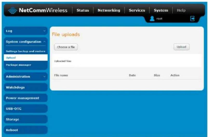 NetCommWireless | Status | Networking | Services | System | Help root Log System configuration Settings backup and restore Upload Package manager Administration Watchdogs Power management USB-OTG Storage Reboot File uploads Choose a file Upload Uploaded files File name Date Size Action