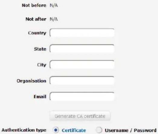 Not before N/A Not after N/A Country State City Organisation Email Generate CA certificate Authentication type Certificate Username / Password