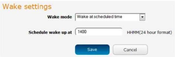 Wake settings Wake mode Wake at scheduled time Schedule wake up at 1400 HHMM(24 hour format) Save Cancel
