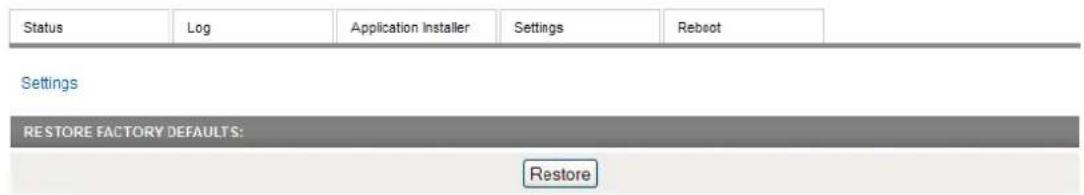 Status Log Application Installer Settings Reboot Settings RESTORE FACTORY DEFAULTS: Restore